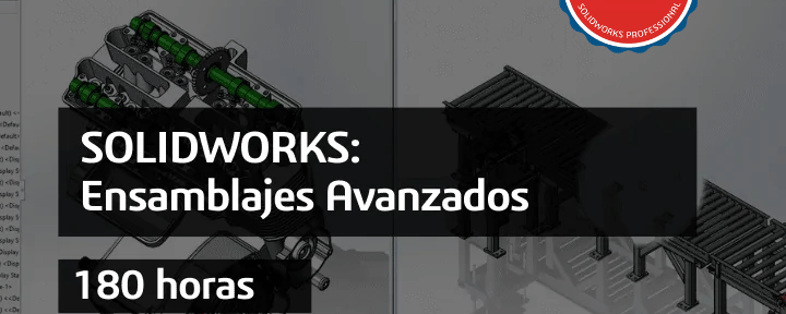 Ensamblajes Avanzados con SOLIDWORKS