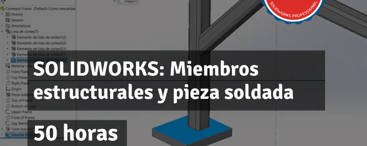 SOLIDWORKS: Miembros Estructurales y Pieza Soldada CSWPA-WD
